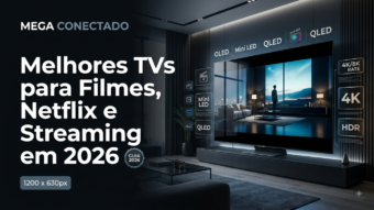 Melhores TVs para Filmes, Netflix e Streaming em 2026